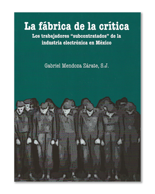 La fábrica de la crítica. Los trabajadores “subcontratados” de la industria electrónica en México.-image