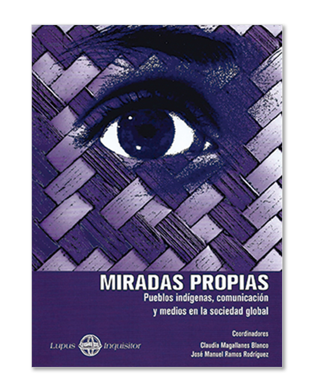 Miradas propias. Pueblos indígenas, comunicación y medios en la sociedad global-image