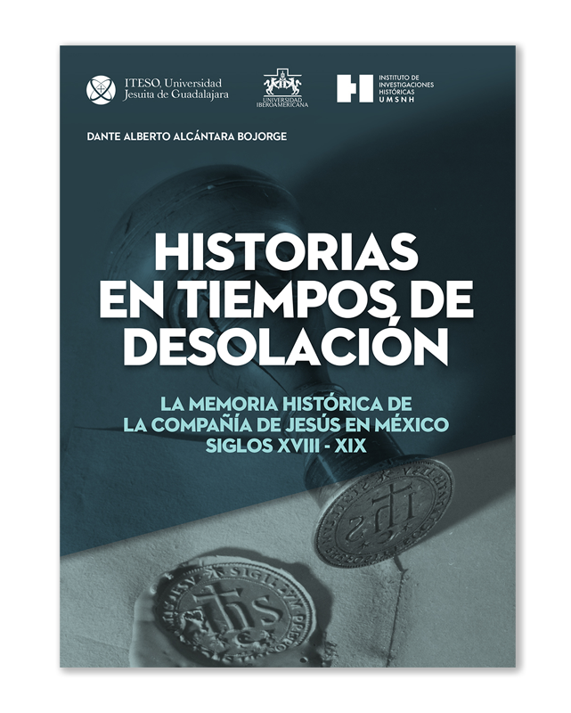 Historias en tiempos de desolación. La memoria histórica de la Compañía de Jesús en México. Siglos XVIII-XIX-image