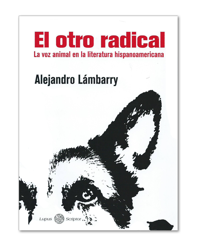 El otro radical. La voz animal en la literatura hispanoamericana-image