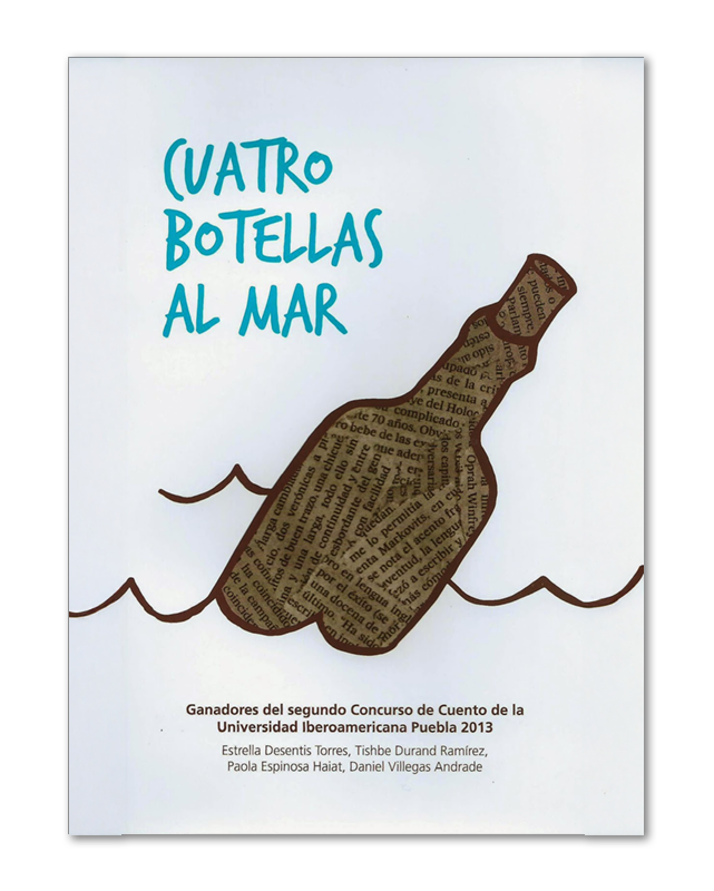 Cuatro botellas al mar. Ganadores del segundo Concurso de Cuento de la Universidad Iberoamericana Puebla, 2013-image