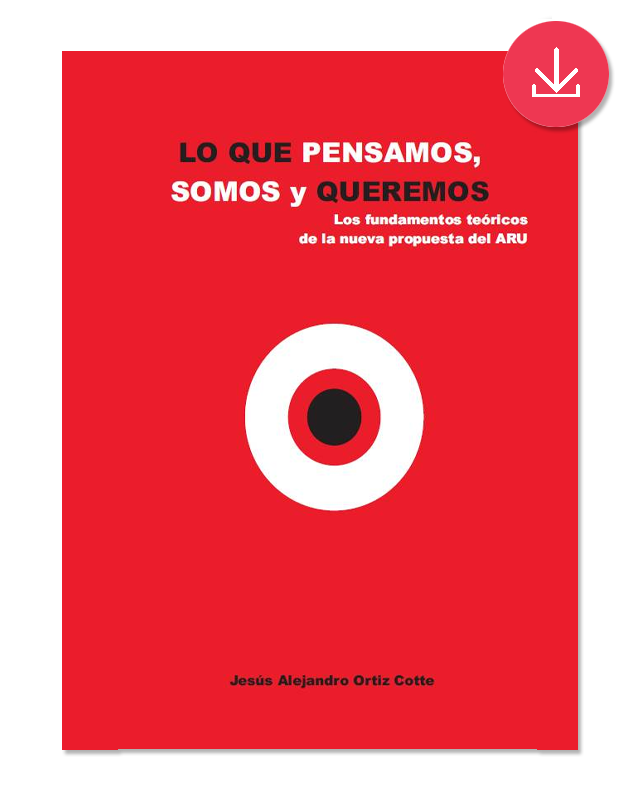 Lo que pensamos, somos y queremos. Los fundamentos teóricos de la nueva propuesta del ARU-image