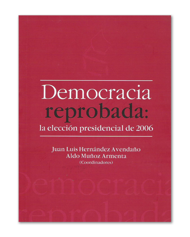 Democracia Reprobada. La elección presidencial de 2006-image